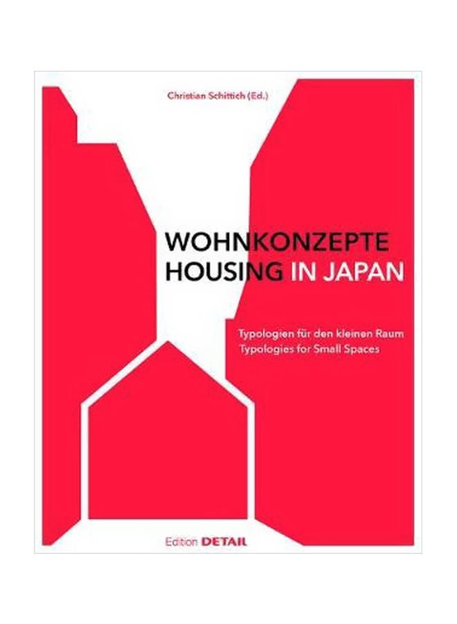 Housing In Japan: Typologies For Small Spaces Hardcover German by Christian Schittich - 1 January 2018 