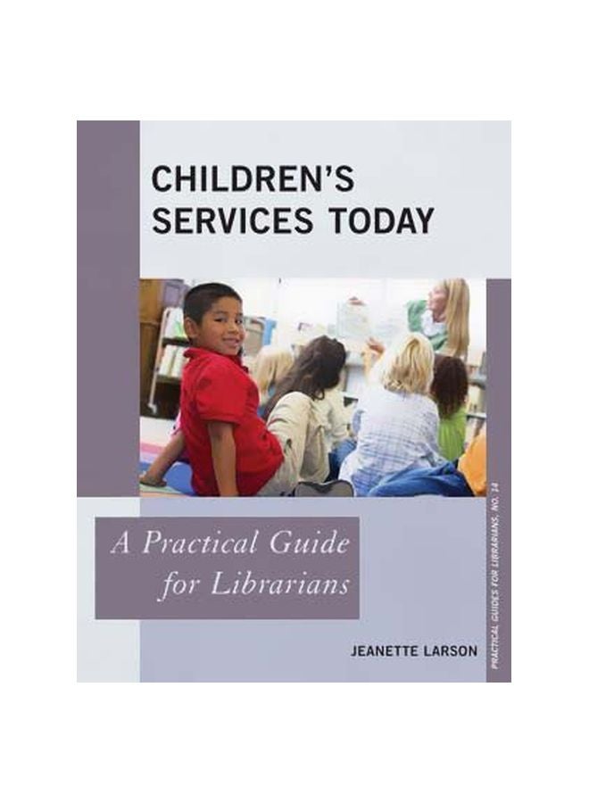 Children's Services Today: A Practical Guide For Librarians Paperback English by Jeanette Larson - 1 March 2015 