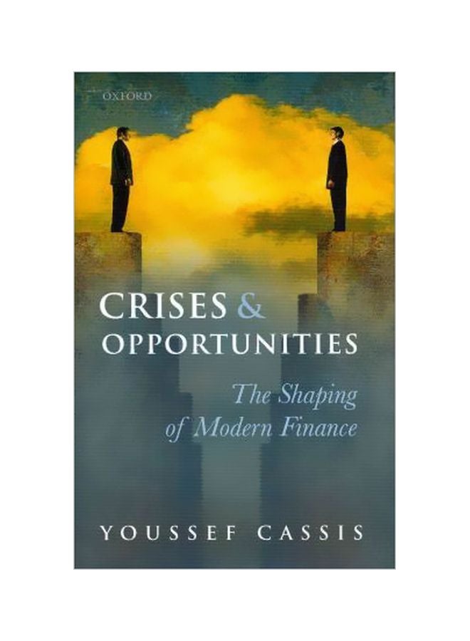Crises And Opportunities: The Shaping Of Modern Finance Hardcover English by Youssef Cassis - 4 June 2011