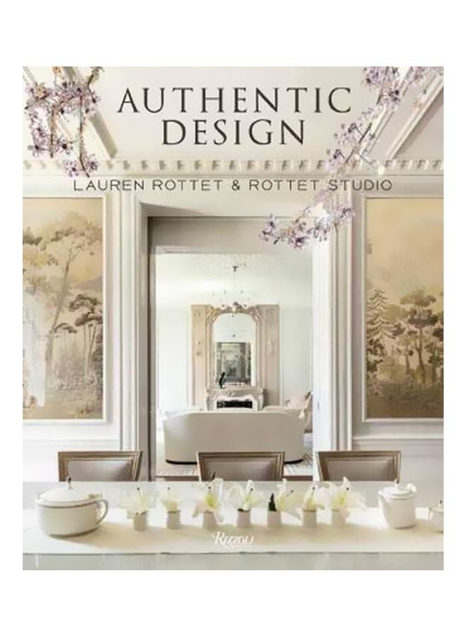 Authentic Design: Lauren Rottet And Rottet Studio Hardcover English by Lauren Rottet - 24 October 2017 
