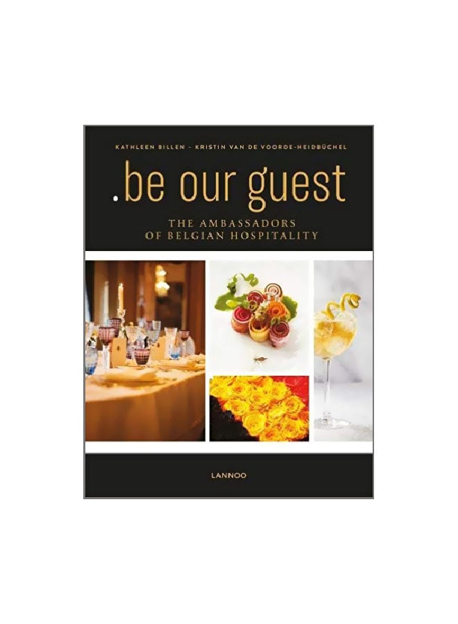 .be Our Guest: The Ambassadors Of Belgian Hospitality Hardcover English by Kathleen Billen - 21 August 2018