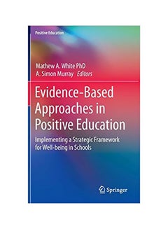 Evidence-based Approaches In Positive Education: Implementing A Strategic Framework For Well-being In Schools Hardcover English by Martin Seligman - 20 May 2015 