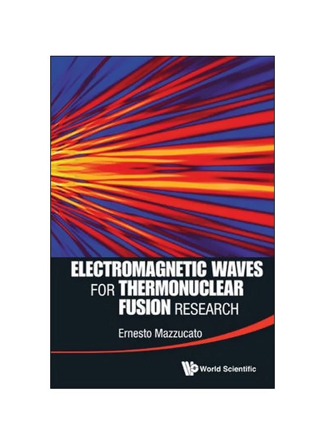 Electromagnetic Waves For Thermonuclear Fusion Research Hardcover English by Ernesto Mazzucato - 7 May 2014 