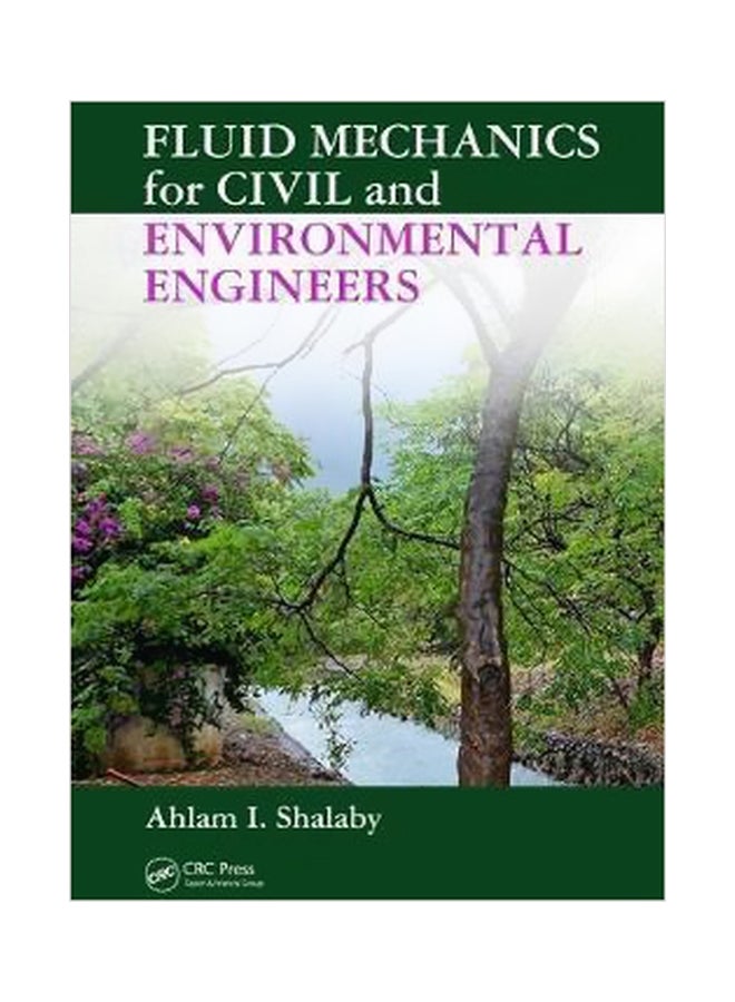 Fluid Mechanics For Civil And Environmental Engineers Hardcover English by Ahlam I. Shalaby - 20 March 2018 