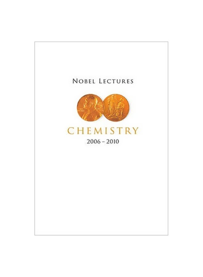 Nobel Lectures In Chemistry 2006-2010 Paperback English by Bengt Norden - 4 March 2015