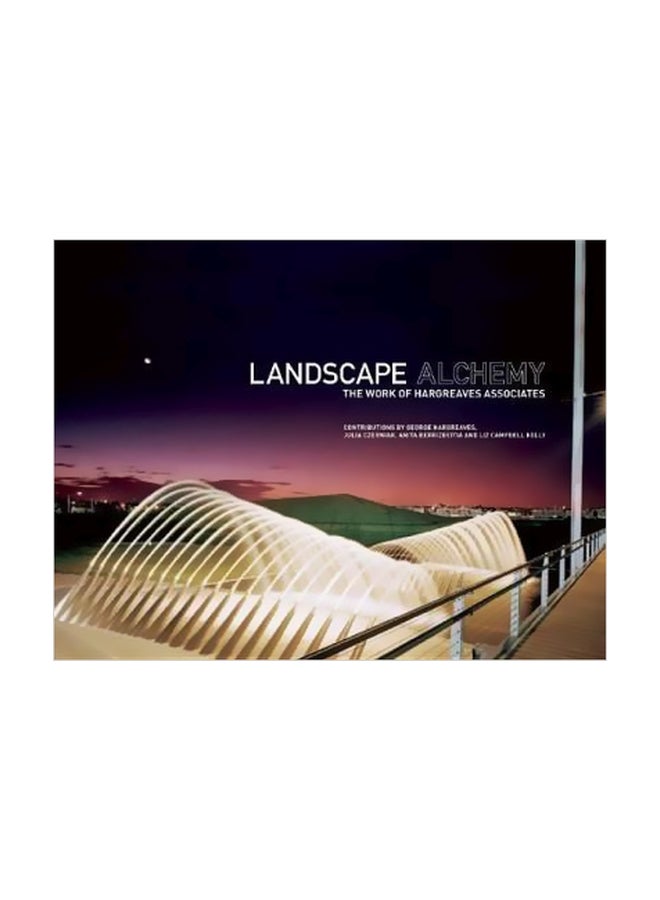 Landscape Alchemy:The Work Of Hargreaves Associates Hardcover English by George Hargreaves - 1 June 2012 