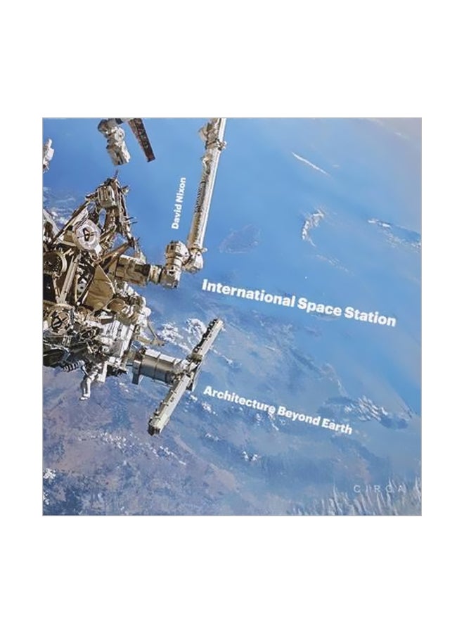 International Space Station:Architecture Beyond Earth Hardcover English by David Nixon - 1 April 2017