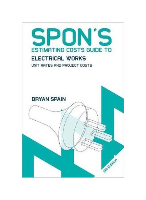 Spon's Estimating Costs Guide To Electrical Works: Unit Rates And Project Costs Paperback English by Bryan Spain - 1 October 2008