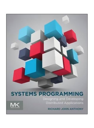 Systems Programming : Designing And Developing Distributed Applications Paperback English by Richard Anthony - 16 March 2015 - v1562591961/N27562554A_1