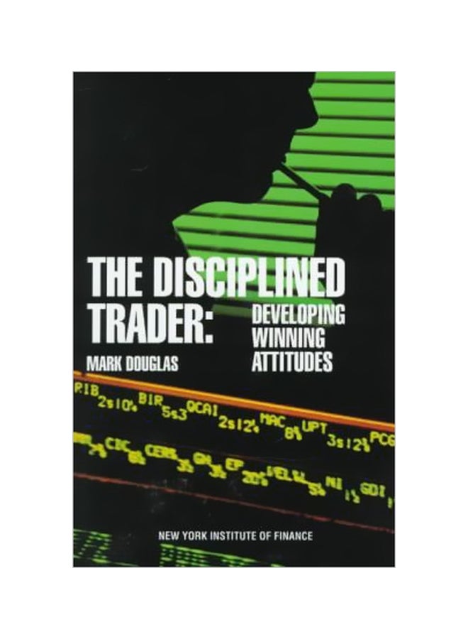 The Disciplined Trader : Developing Winning Attitudes Hardcover English by Mark Douglas - 1 December 1988 