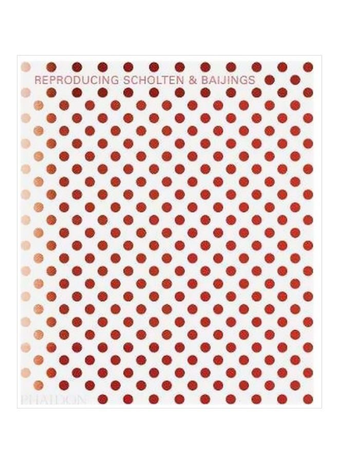 Reproducing Scholten And Baijings Hardcover English by Louise Schouwenberg - 9 February 2015 