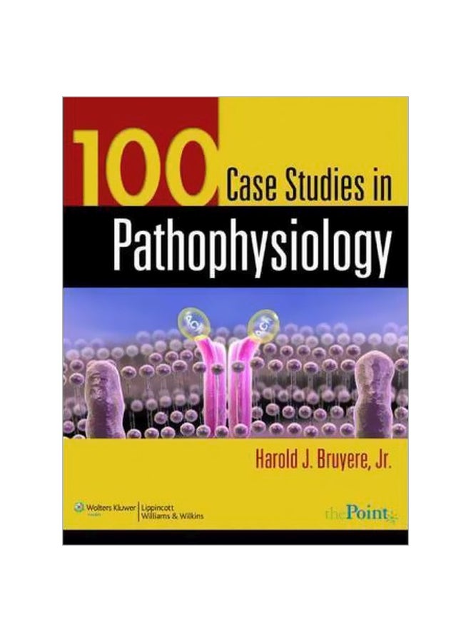 100 Case Studies In: Pathophysiology Paperback English by Harold J. Bruyere - 1 December 2008 
