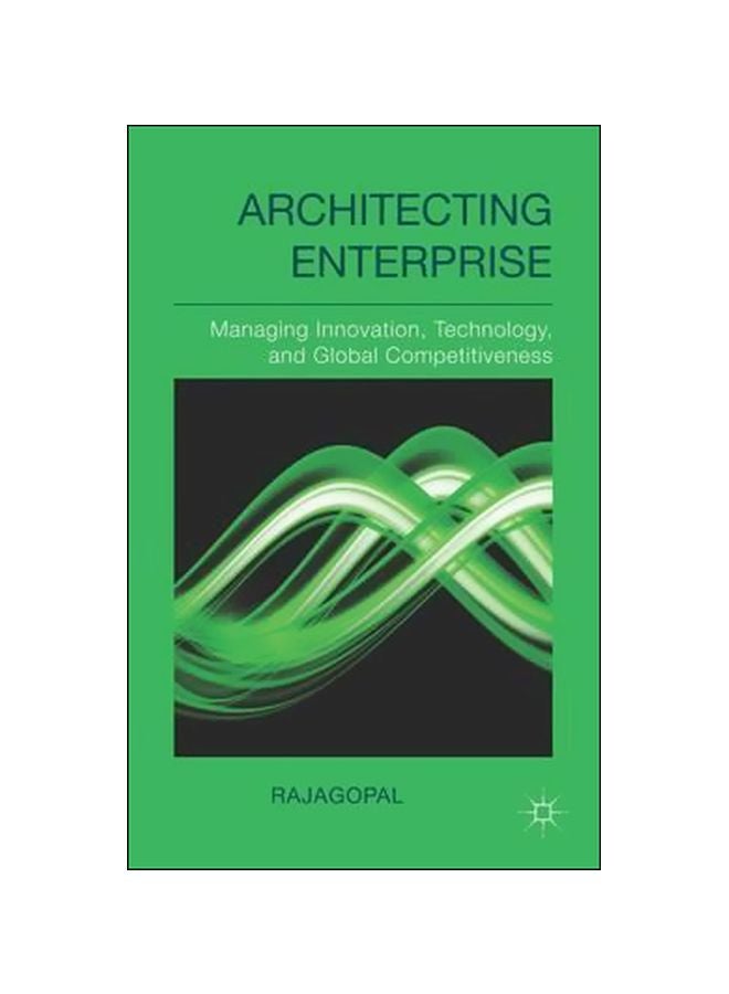 Architecting Enterprise : Managing Innovation, Technology, And Global Competitiveness Hardcover English by Rajagopal - 26 March 2014 