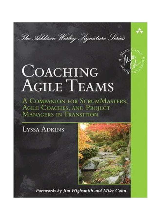 Coaching Agile Teams: A Companion For Scrummasters, Agile Coaches, And Project Managers In Transition Paperback English by Lyssa Adkins - 1 June 2010 