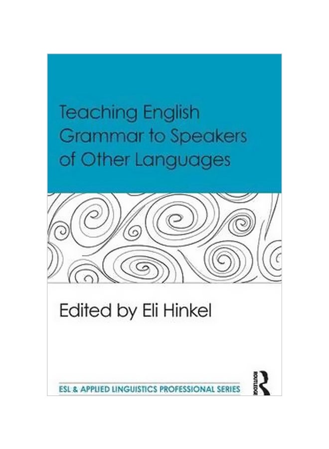 Teaching English Grammar To Speakers Of Other Languages Paperback English by Eli Hinkel - 1 March 2016