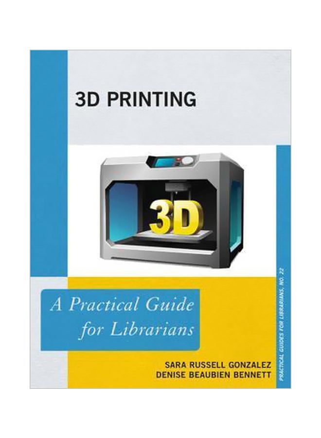 3D Printing : A Practical Guide For Librarians Paperback English by Sara Russell Gonzalez - 31 March 2016 