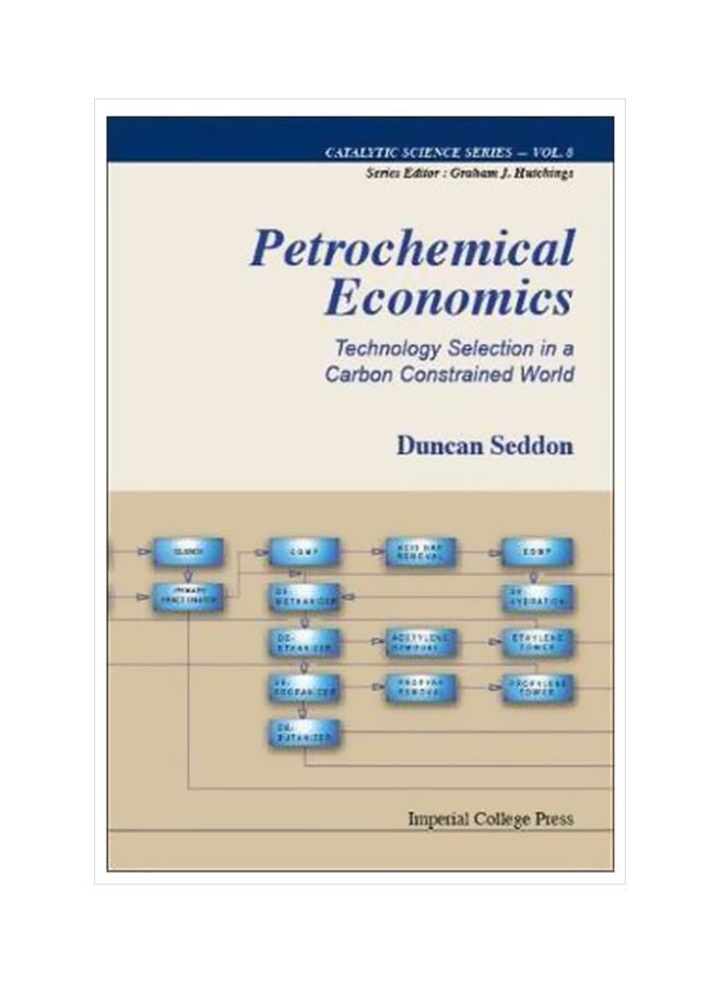 Petrochemical Economics: Technology Selection In A Carbon Constrained World Hardcover English by Duncan Seddon - 7 May 2010