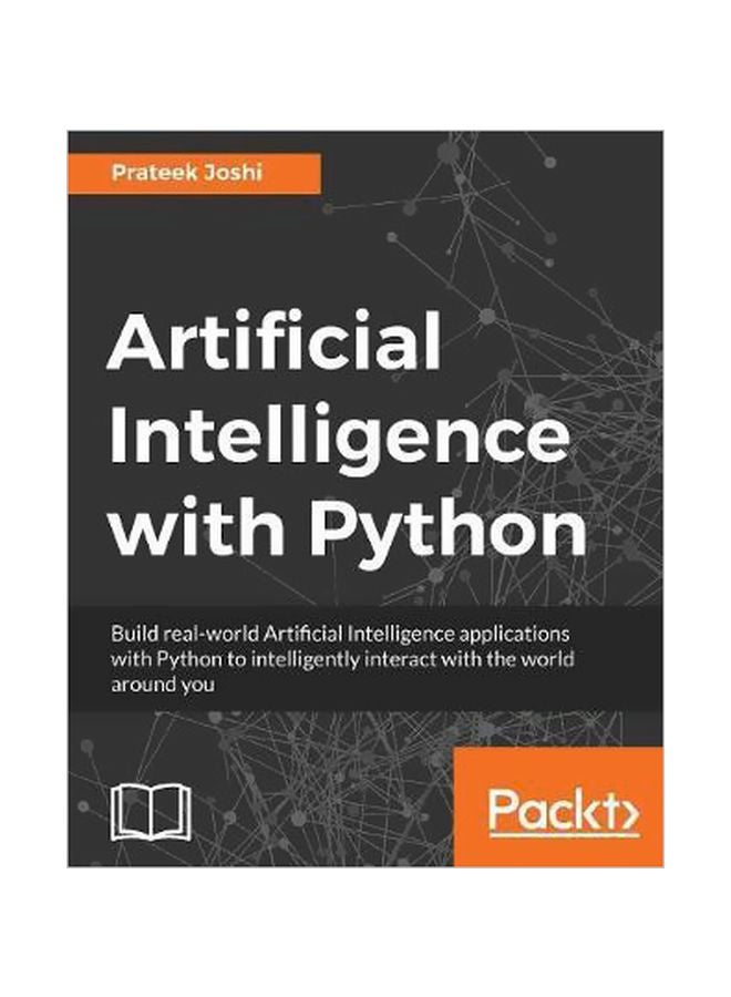 Artificial Intelligence With Python : Build Real-World Artificial Intelligence Applications With Python To Intelligently Interact With The World Around You Paperback English by Prateek Joshi - 27 January 2017 