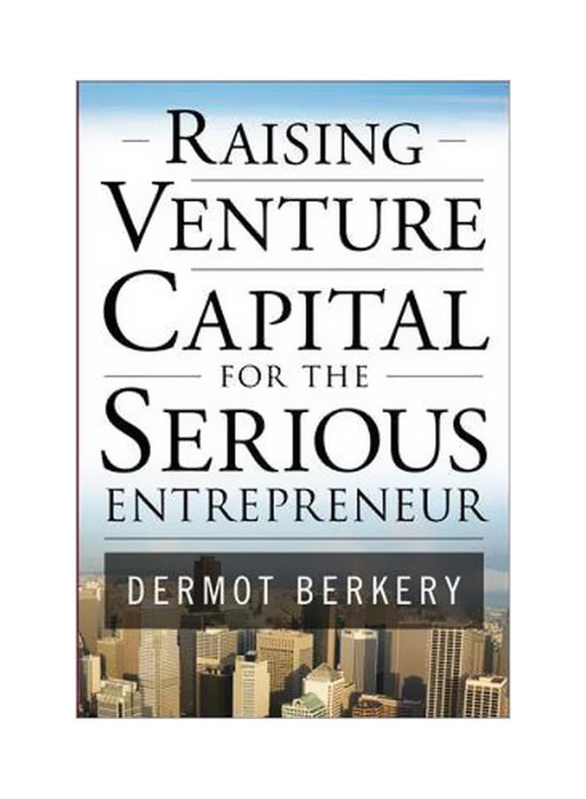 Raising Venture Capital For The Serious Entrepreneur Hardcover English by Dermot Berkery - 16 October 2007
