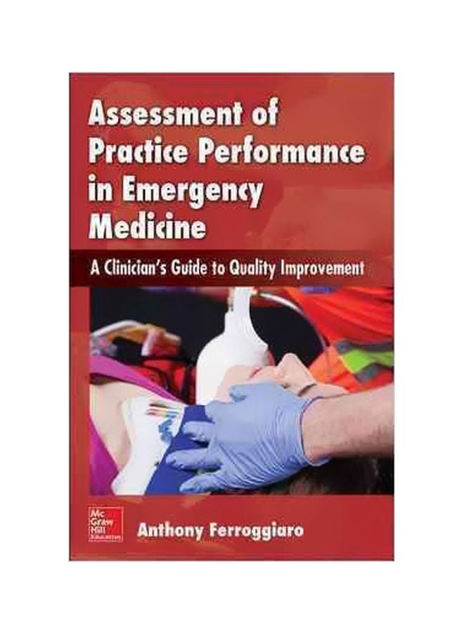 Assessment Of Practice Performance In Emergency Medicine: A Clinician's Guide To Quality Improvement Paperback English by Anthony Ferroggiaro - 1 October 2015 