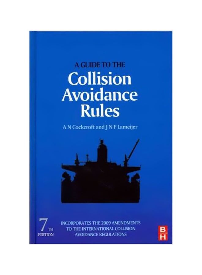 A Guide to the Collision Avoidance Rules: Incorporates The 2009 Amendments To The International Collision Avoidance Regulations Hardcover English by Captain A. N. Cockcroft - 5 January 2012 