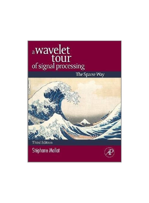 A Wavelet Tour Of Signal Processing: The Sparse Way Hardcover English by Stephane Mallat - 1 January 2009