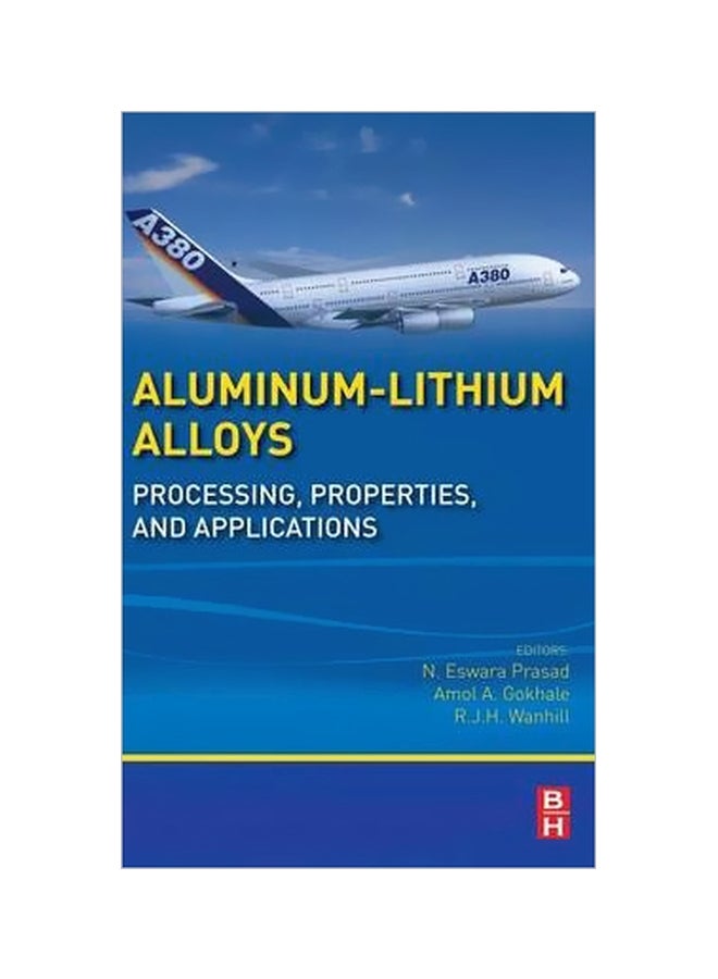 Aluminum-lithium Alloys: Processing Properties And Applications Hardcover English by N. Eswara Prasad - 7 November 2013 