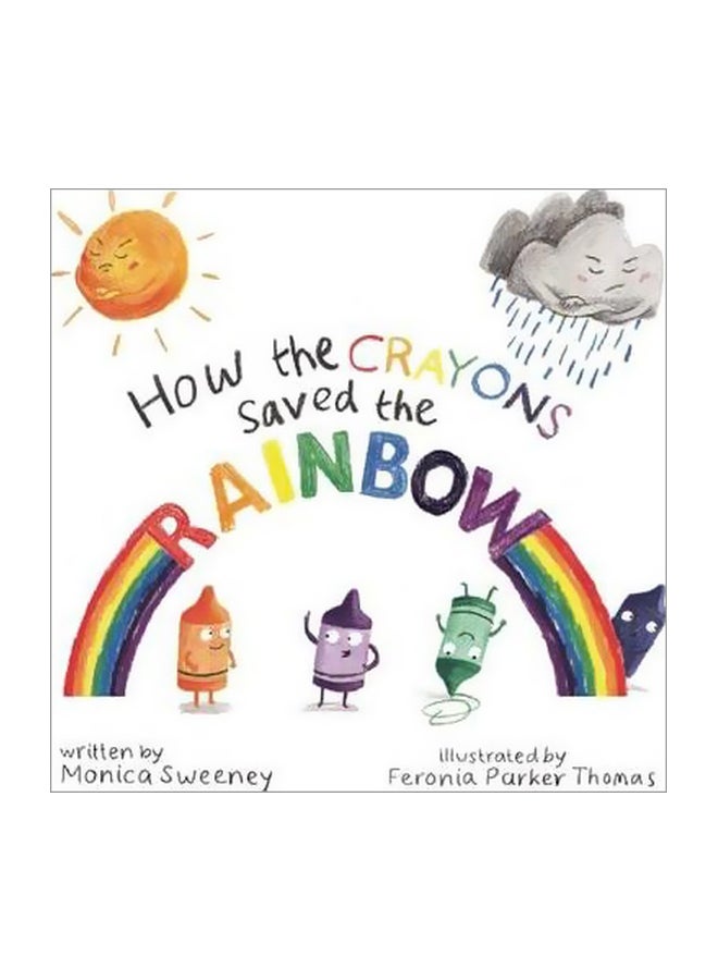 How The Crayons Saved The Rainbow Hardcover English by Monica Sweeney - 03-05-2016