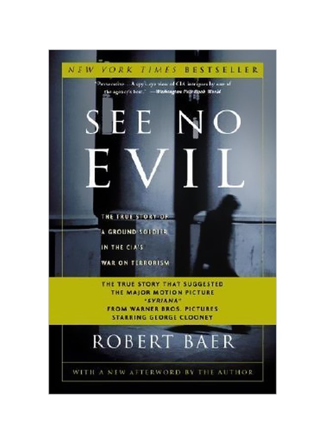 null - See No Evil: The True Story Of A Ground Soldier In The Cia's War On Terrorism Paperback English by Robert Baer - 07-01-2003 - Image 1