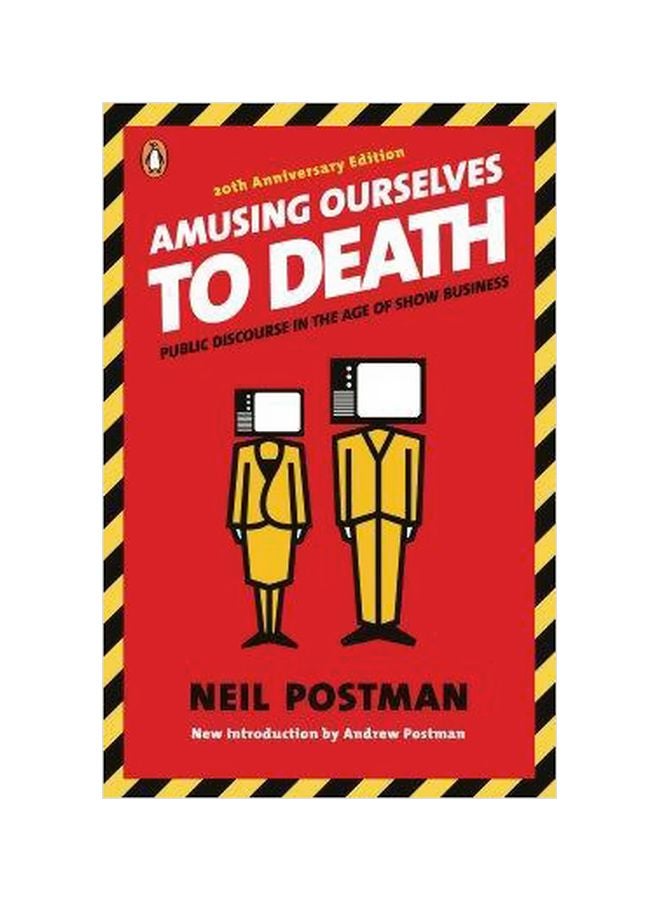 Amusing Ourselves To Death: Public Discourse In The Age Of Show Business Paperback English by Neil Postman - 22-07-2011 