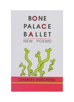 Bone Palace Ballet: New Poems Paperback English by Charles Bukowski - 15-06-2015