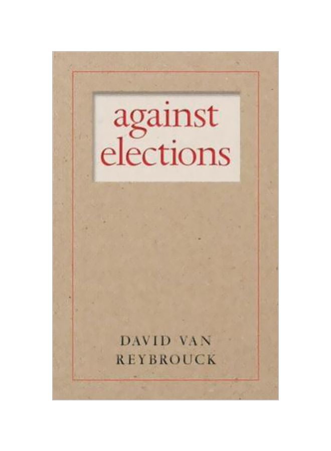 Against Elections Paperback English by David Van Reybrouck - 17-04-2018