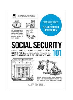 Social Security 101 : A Crash Course In Benefits Hardcover English by Alfred Mill - 01-10-2016