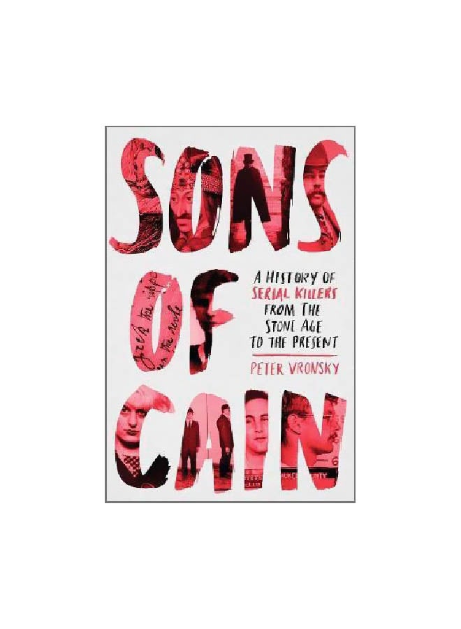 Sons Of Cain: A History Of Serial Killers From The Stone Age To The Present Paperback English by Peter Vronsky - 16-08-2018 