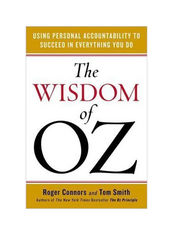 The Wisdom Of Oz : Using Personal Accountability To Succeed In Everything You Do Paperback English by Roger Connors - 02-02-2016 