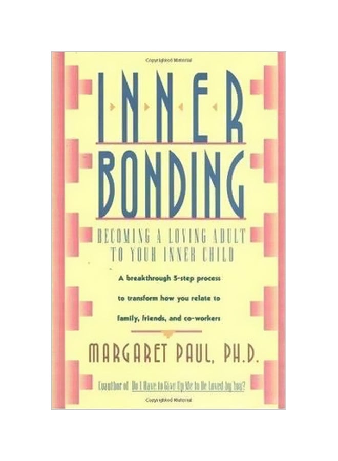 Inner Bonding: Becoming A loving Adult To Your Inner Child Paperback English by Margaret Paul - 05-06-1992 