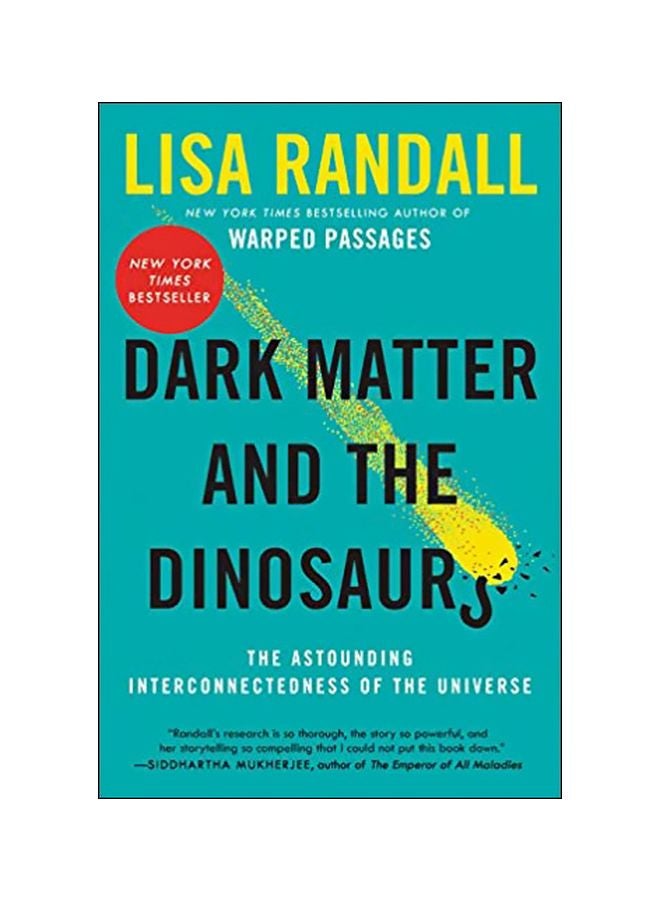 Dark Matter And The Dinosaurs: The Astounding Interconnectedness Of The Universe Paperback English by Lisa Randall - 18-10-2016