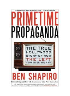 Primetime Propaganda Paperback English by Ben Shapiro - 13-09-2012