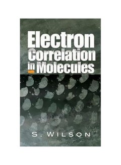 Electron Correlation In Molecules Paperback English by S Wilson - 11-05-2007