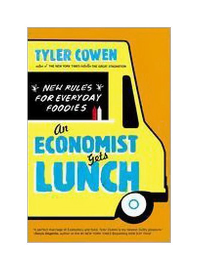 An Economist Gets Lunch:New Rules For Everyday Foodies Paperback English by Tyler Cowen - 41459 