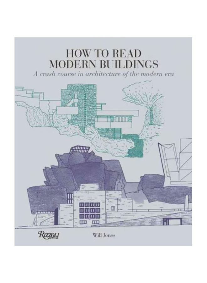 How To Read Modern Buildings : A Crash Course In Architecture Of The Modern Era Paperback English by Will Jones - 07-03-2017