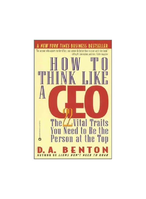 How To Think Like A CEO : 22 Vital Traits You Need To Be The Person At The Top Paperback English by D. A. Benton - 01-05-1999