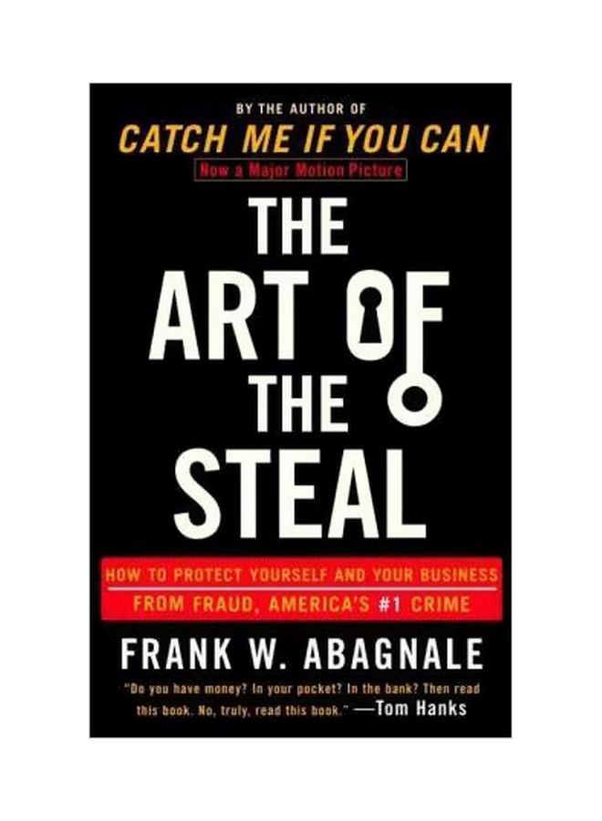 The Art Of The Steal: How To Protect Yourself And Your Business From Fraud, America's #1 Crime Paperback English by Frank W Abagnale - 12-11-2002 