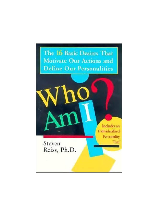 Who Am I: The 16 Basic Desires That Motivate Our Actions And Define Our Personalities Paperback English by Steven Reiss - 40749 
