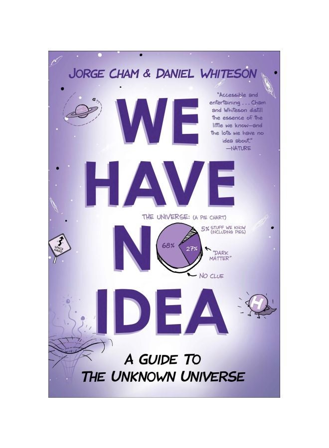 We Have No Idea: A Guide To The Unknown Universe Paperback English by Jorge Cham - 08-05-2018