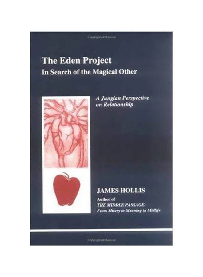 The Eden Project: In Search Of The Magical Other-A Jungian Perspective On Relationship Paperback English by James Hollis - 01-09-1998