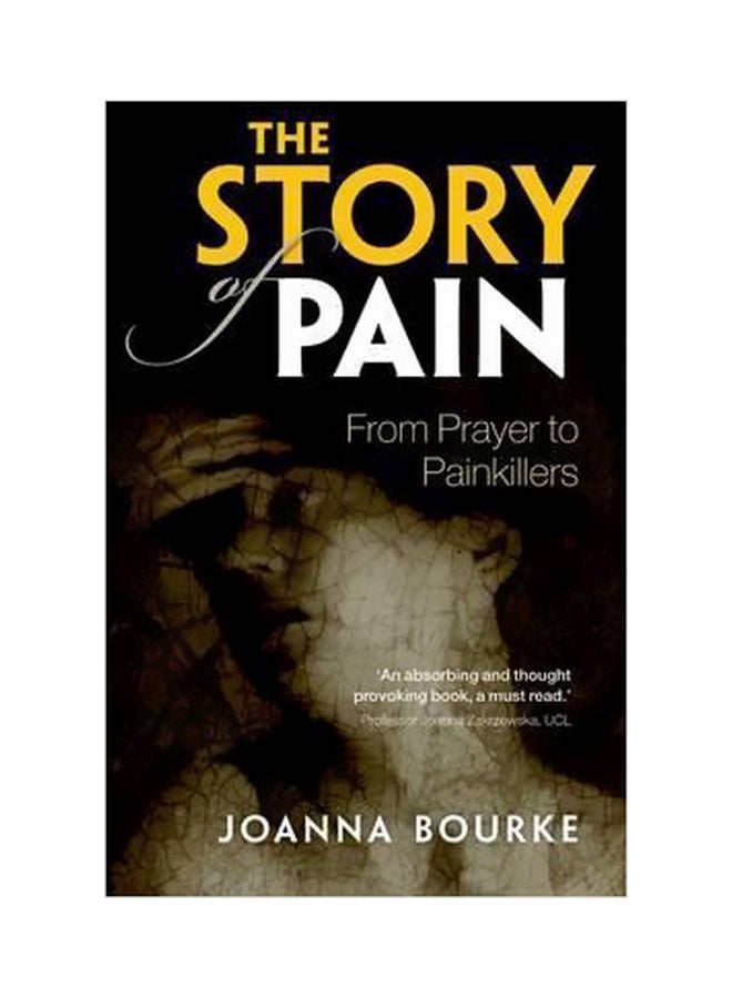 The Story Of Pain: From Prayer To Painkillers Paperback English by Joanna Bourke - 10-04-2017