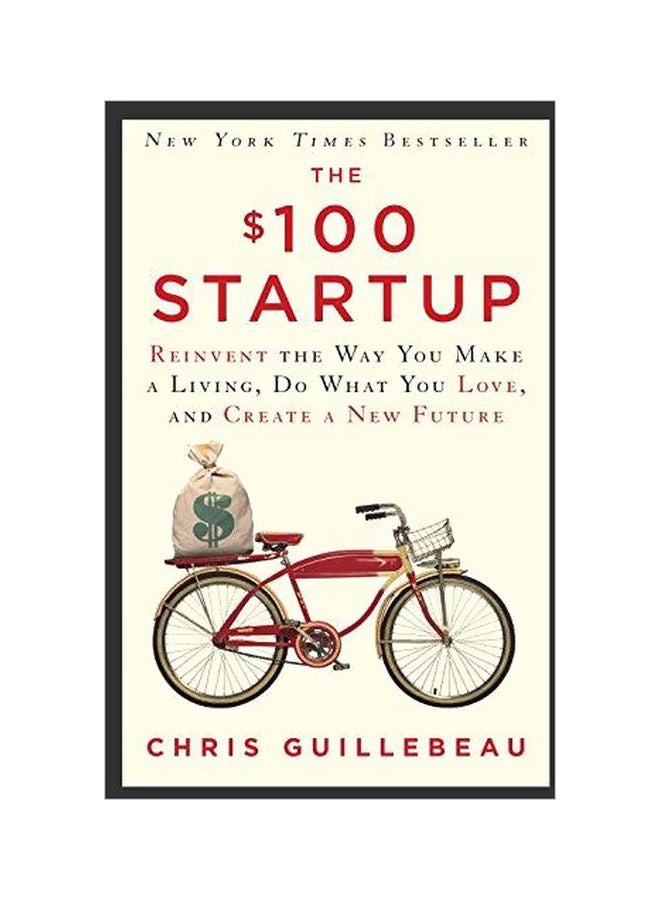 null - $100 Startup: Reinvent The Way You Make A Living, Do What You Love, And Create A New Future Paperback English by Chris Guillebeau - 05-04-2016 - Image 1