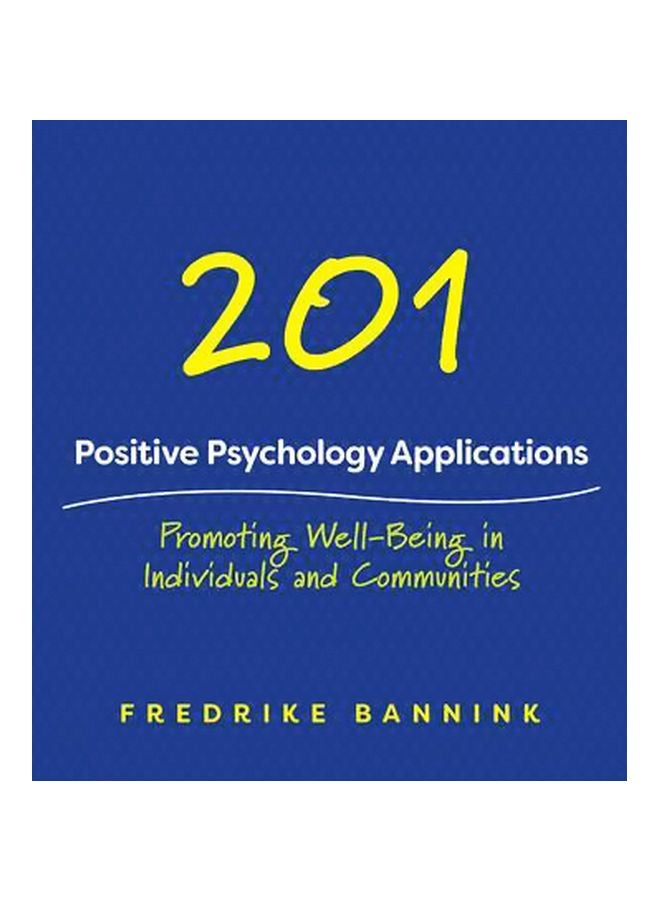 201 Positive Psychology Applications : Promoting Well-being In Individuals And Communities Paperback English by Fredrike Bannink - 30-05-2017
