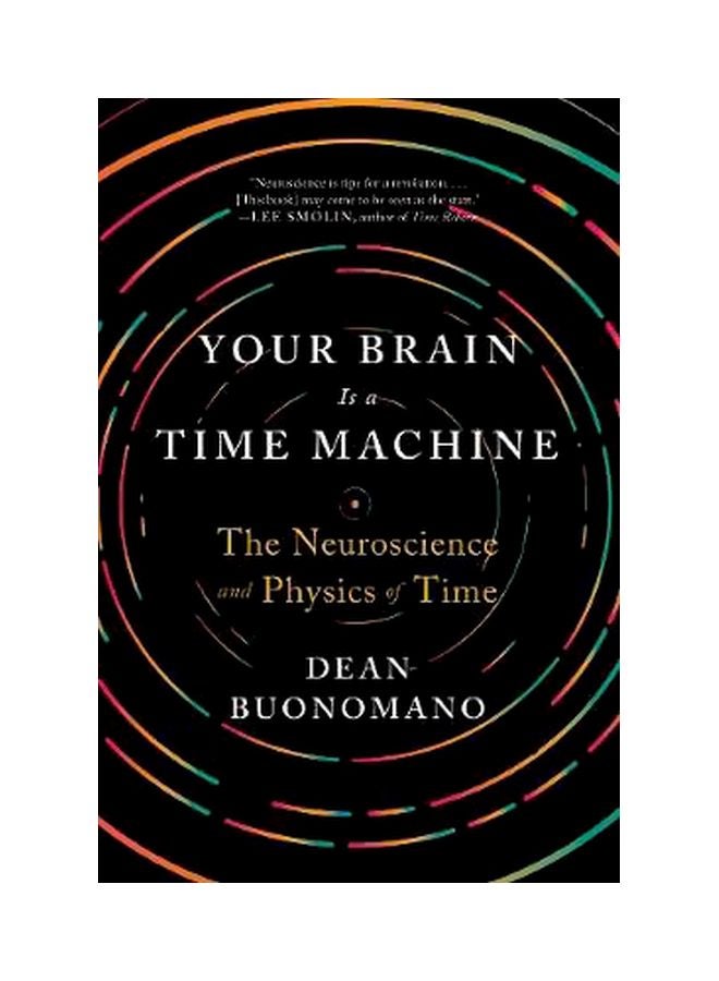 Your Brain Is A Time Machine : The Neuroscience And Physics Of Time Paperback English by Dean Buonomano - 16-05-2018 